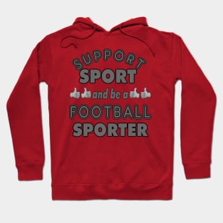 Support Sport Football Sporter Hoodie